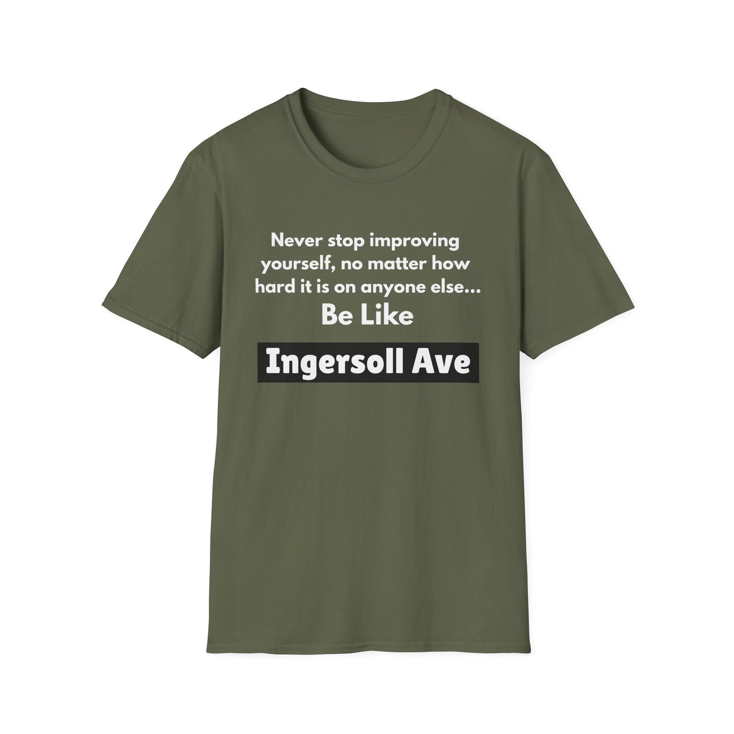 Be Like Ingersoll Ave T-Shirt — Motivational Quote Tee