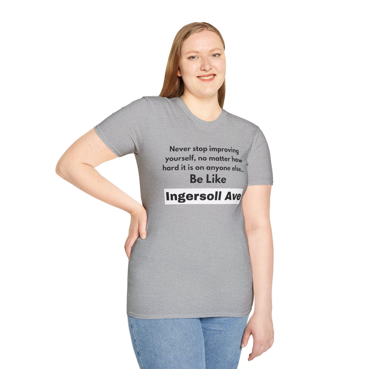 Be Like Ingersoll Ave T-Shirt — Motivational Quote Tee