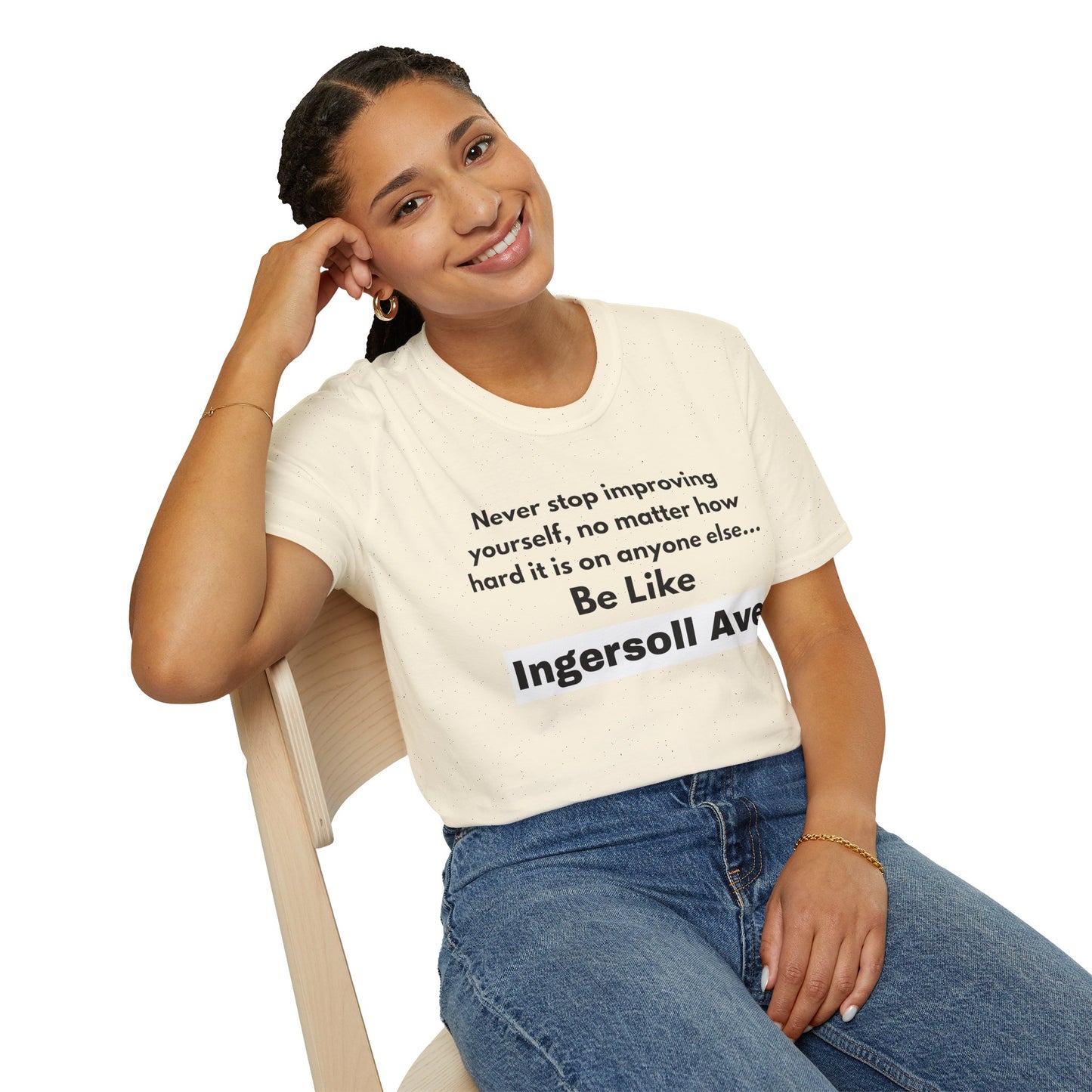 Be Like Ingersoll Ave T-Shirt — Motivational Quote Tee