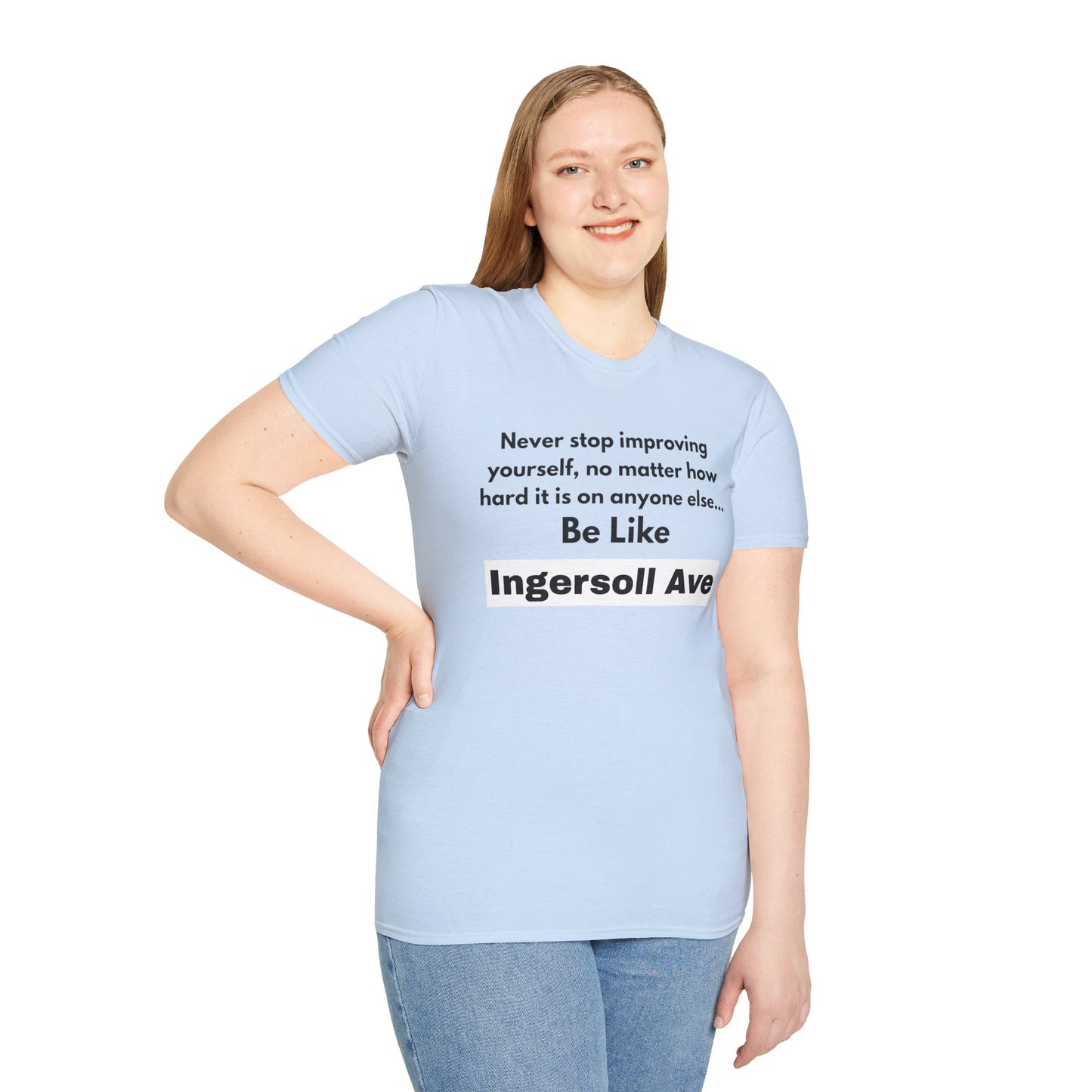 Be Like Ingersoll Ave T-Shirt — Motivational Quote Tee