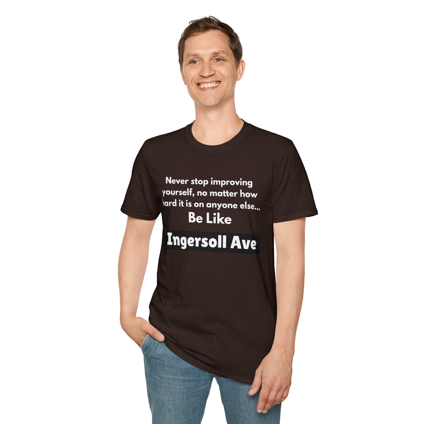 Be Like Ingersoll Ave T-Shirt — Motivational Quote Tee