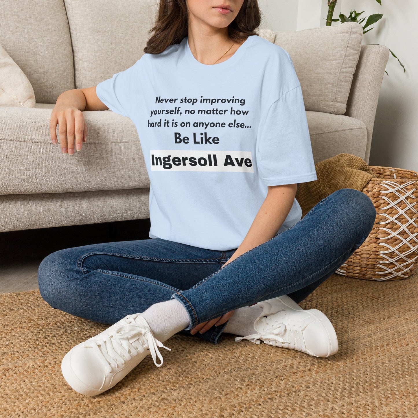 Be Like Ingersoll Ave T-Shirt — Motivational Quote Tee