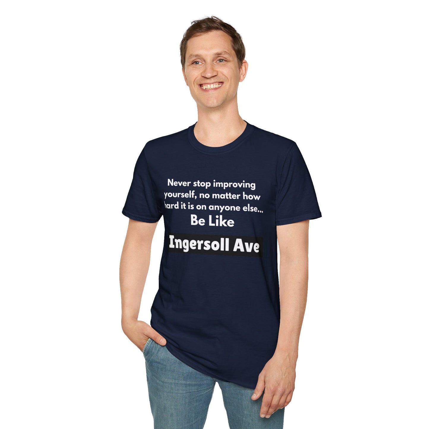 Be Like Ingersoll Ave T-Shirt — Motivational Quote Tee