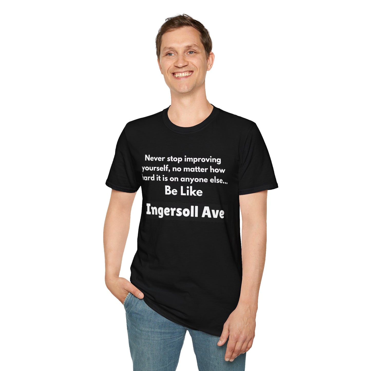 Be Like Ingersoll Ave T-Shirt — Motivational Quote Tee