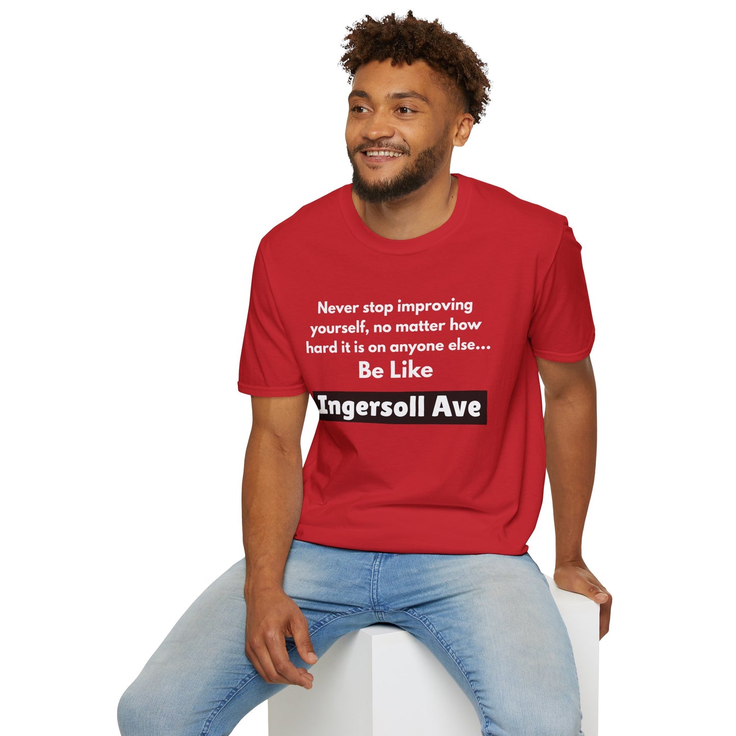 Be Like Ingersoll Ave T-Shirt — Motivational Quote Tee