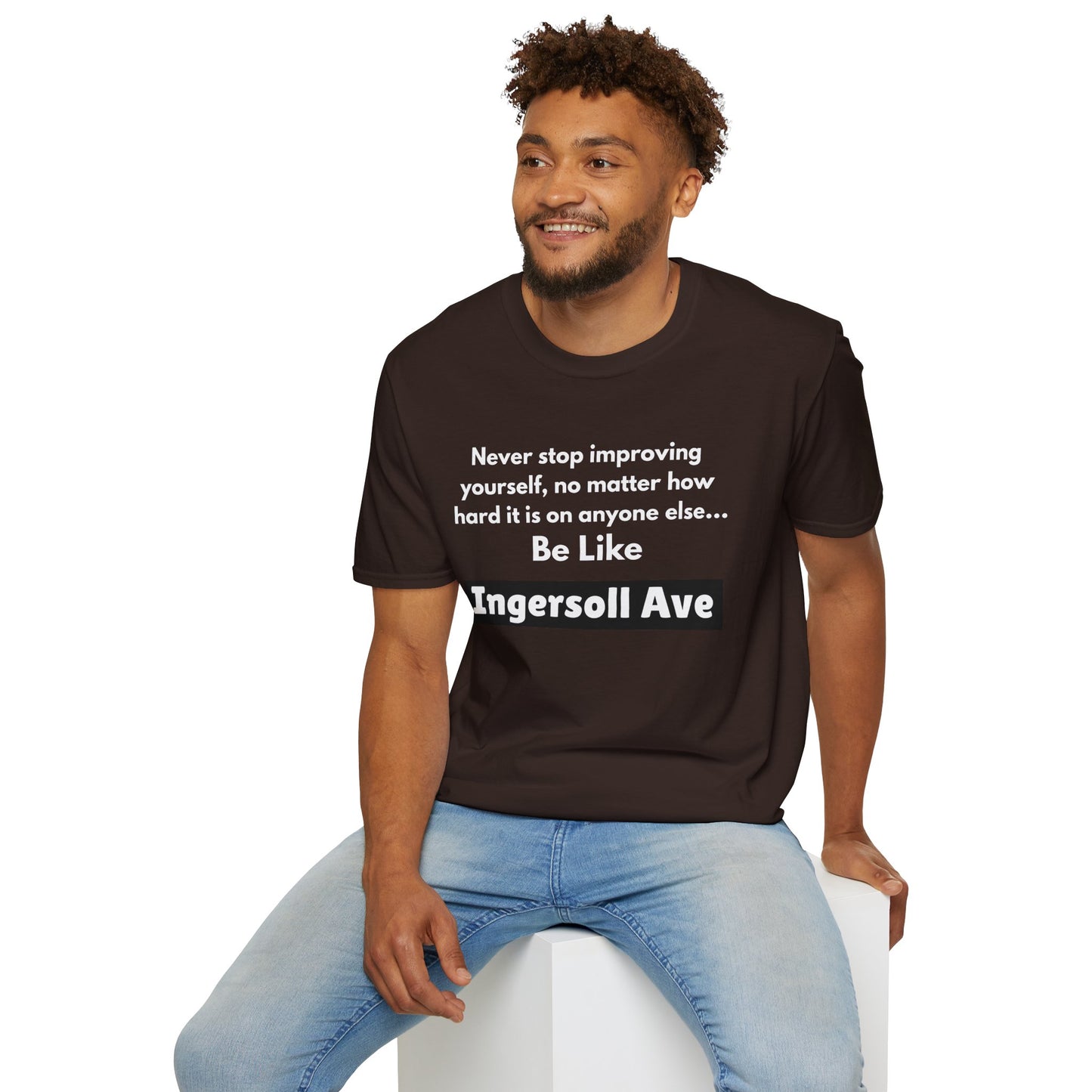 Be Like Ingersoll Ave T-Shirt — Motivational Quote Tee