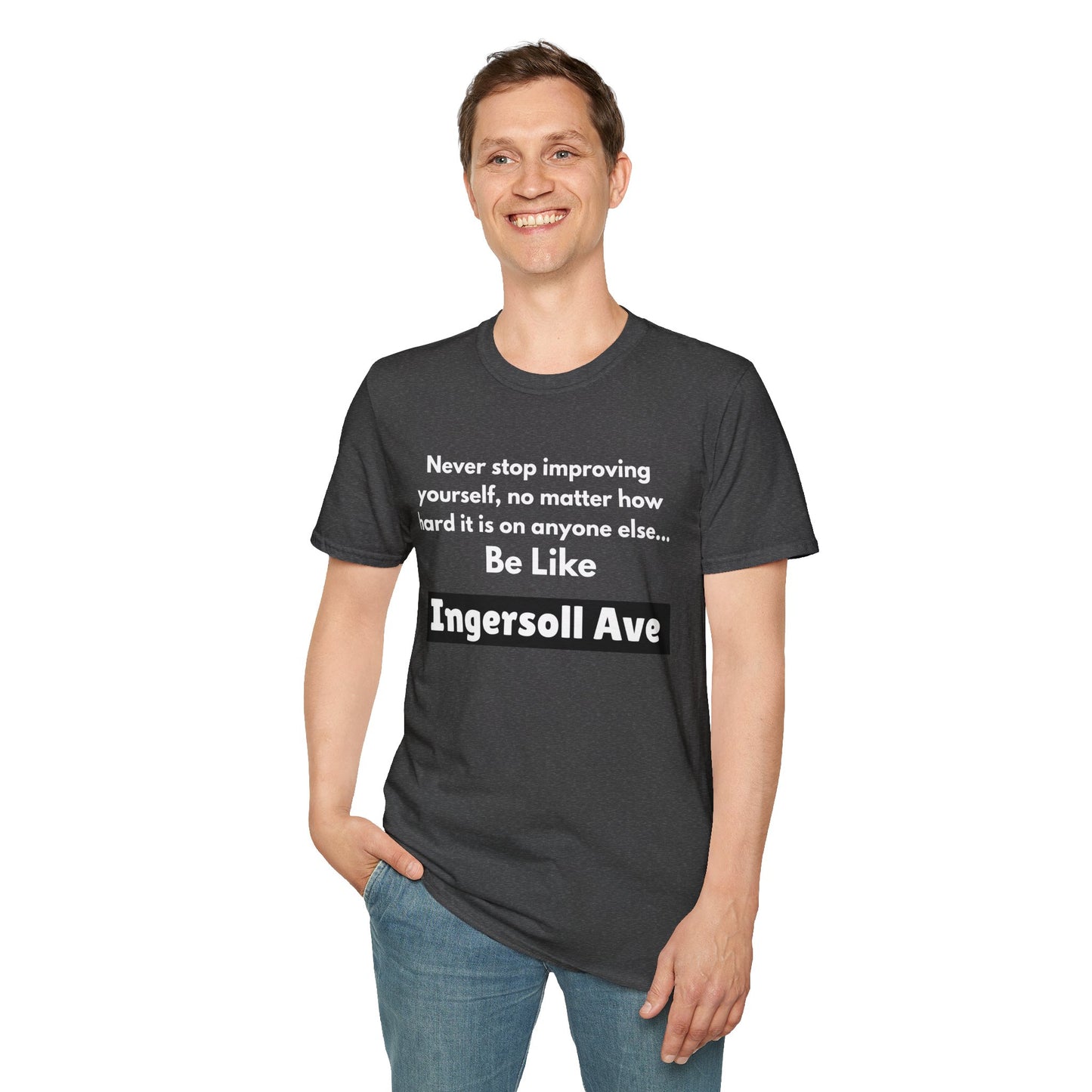 Be Like Ingersoll Ave T-Shirt — Motivational Quote Tee