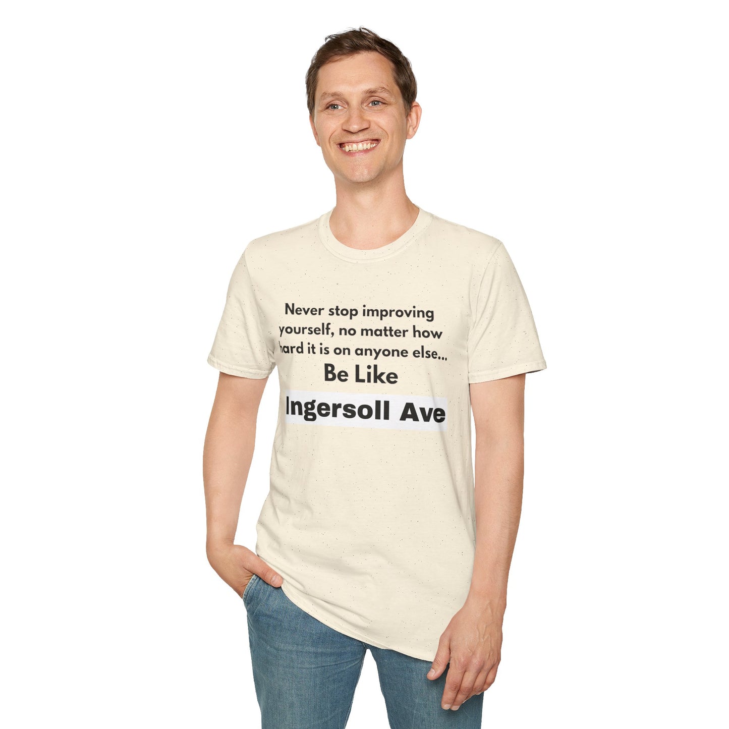 Be Like Ingersoll Ave T-Shirt — Motivational Quote Tee