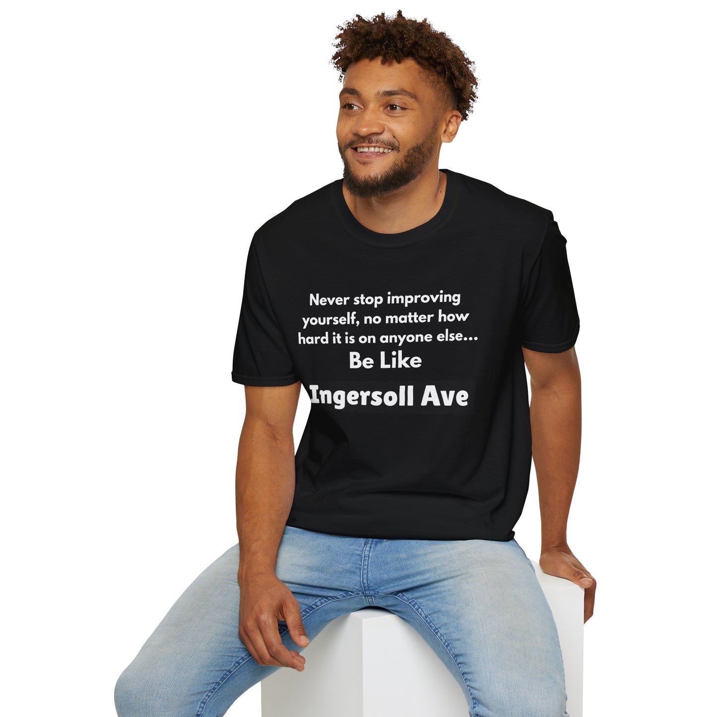Be Like Ingersoll Ave T-Shirt — Motivational Quote Tee