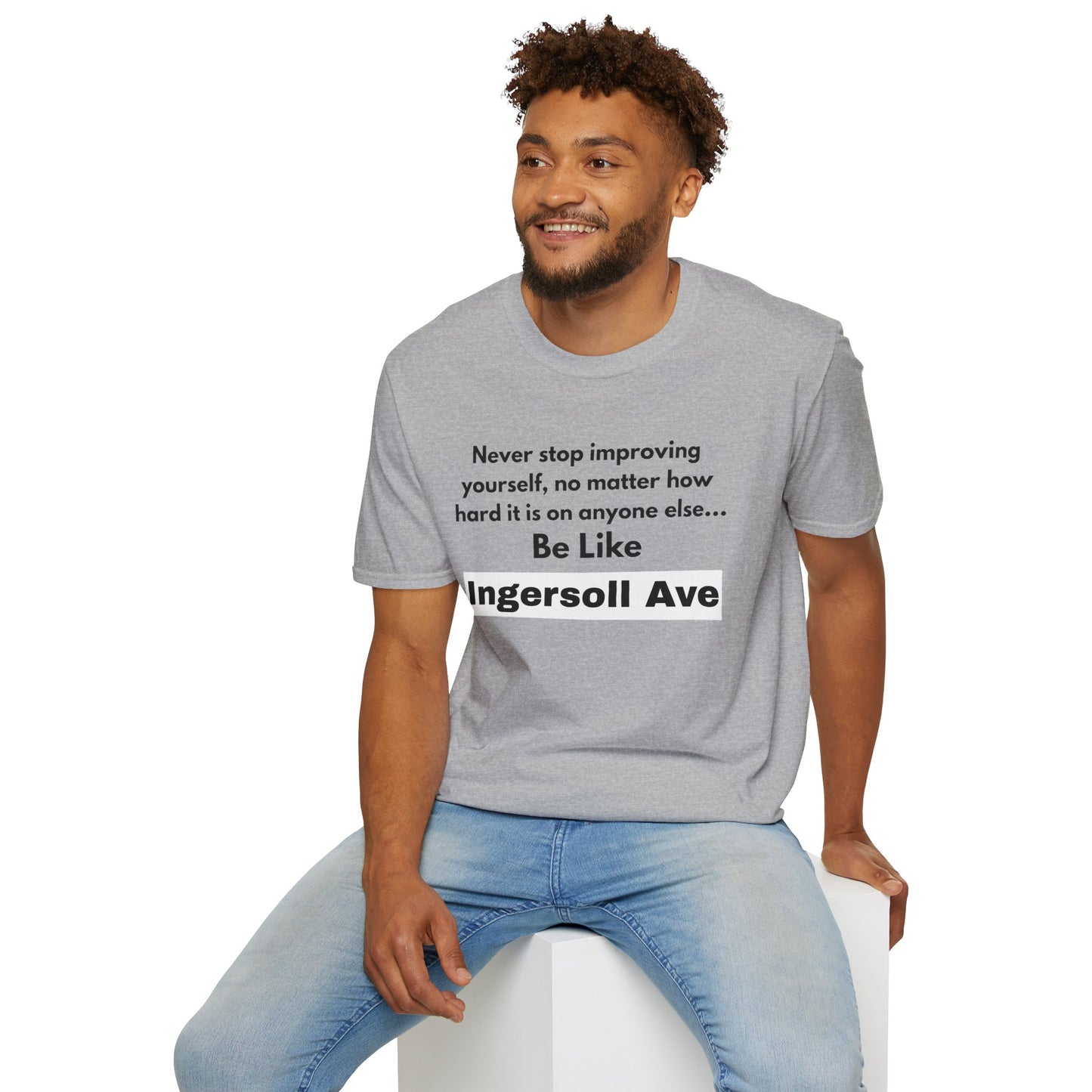 Be Like Ingersoll Ave T-Shirt — Motivational Quote Tee