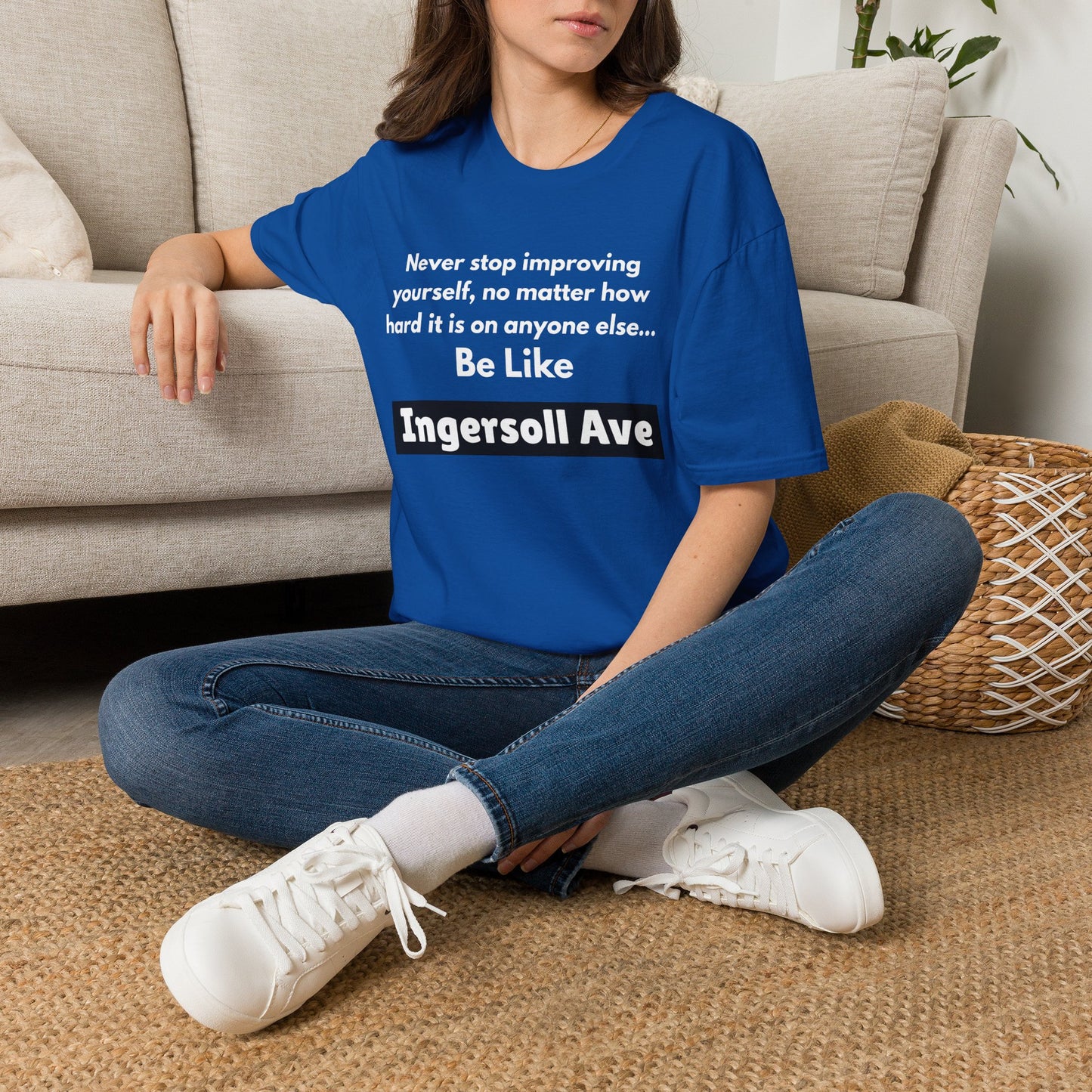 Be Like Ingersoll Ave T-Shirt — Motivational Quote Tee