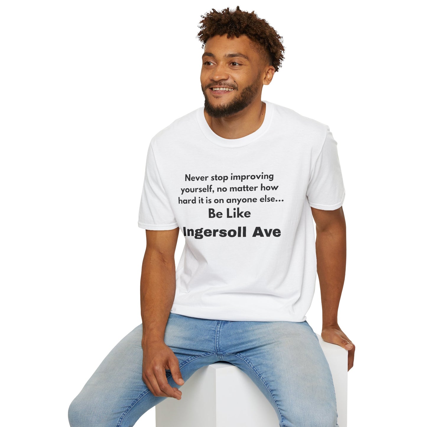 Be Like Ingersoll Ave T-Shirt — Motivational Quote Tee