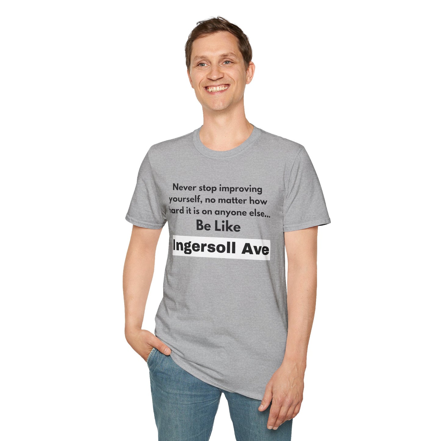Be Like Ingersoll Ave T-Shirt — Motivational Quote Tee