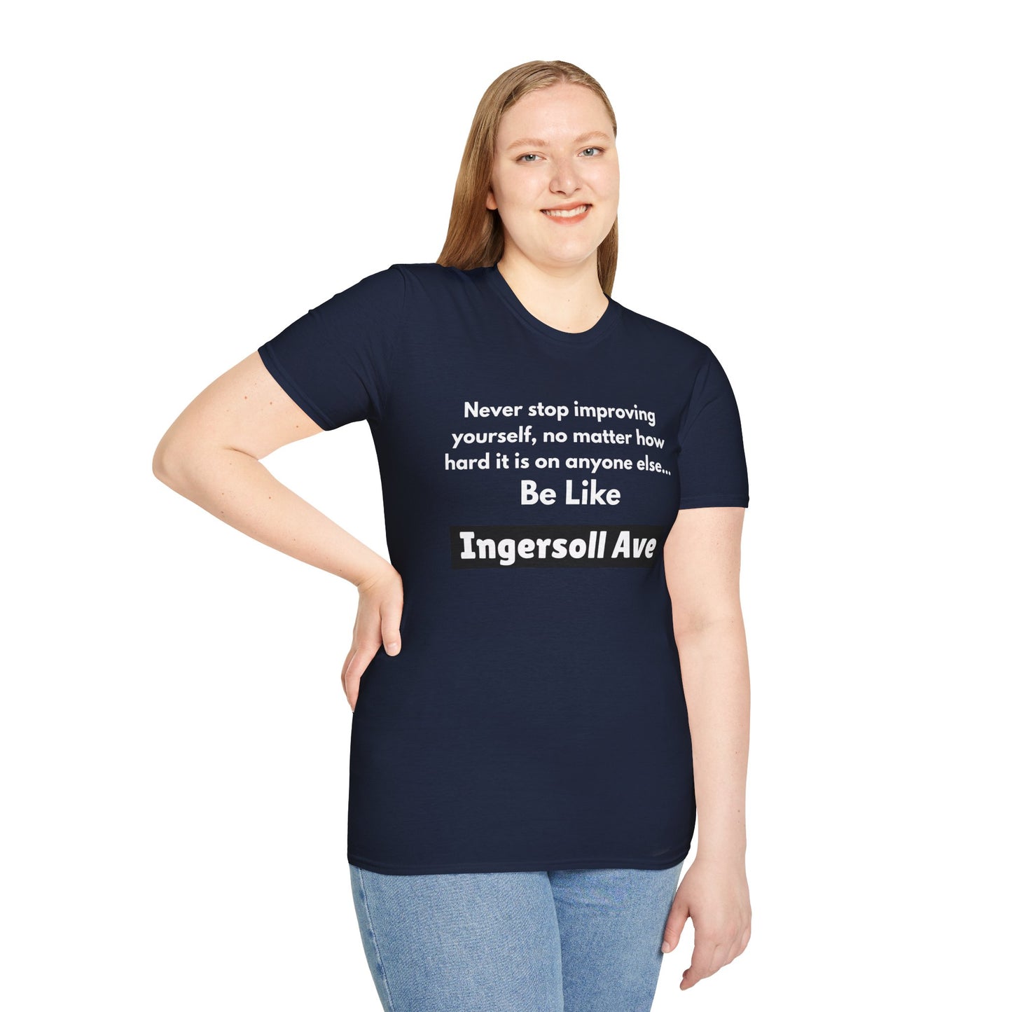 Be Like Ingersoll Ave T-Shirt — Motivational Quote Tee
