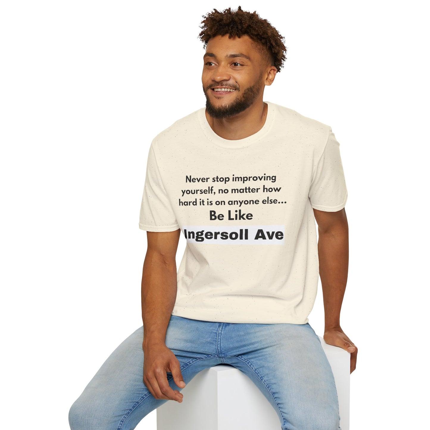 Be Like Ingersoll Ave T-Shirt — Motivational Quote Tee