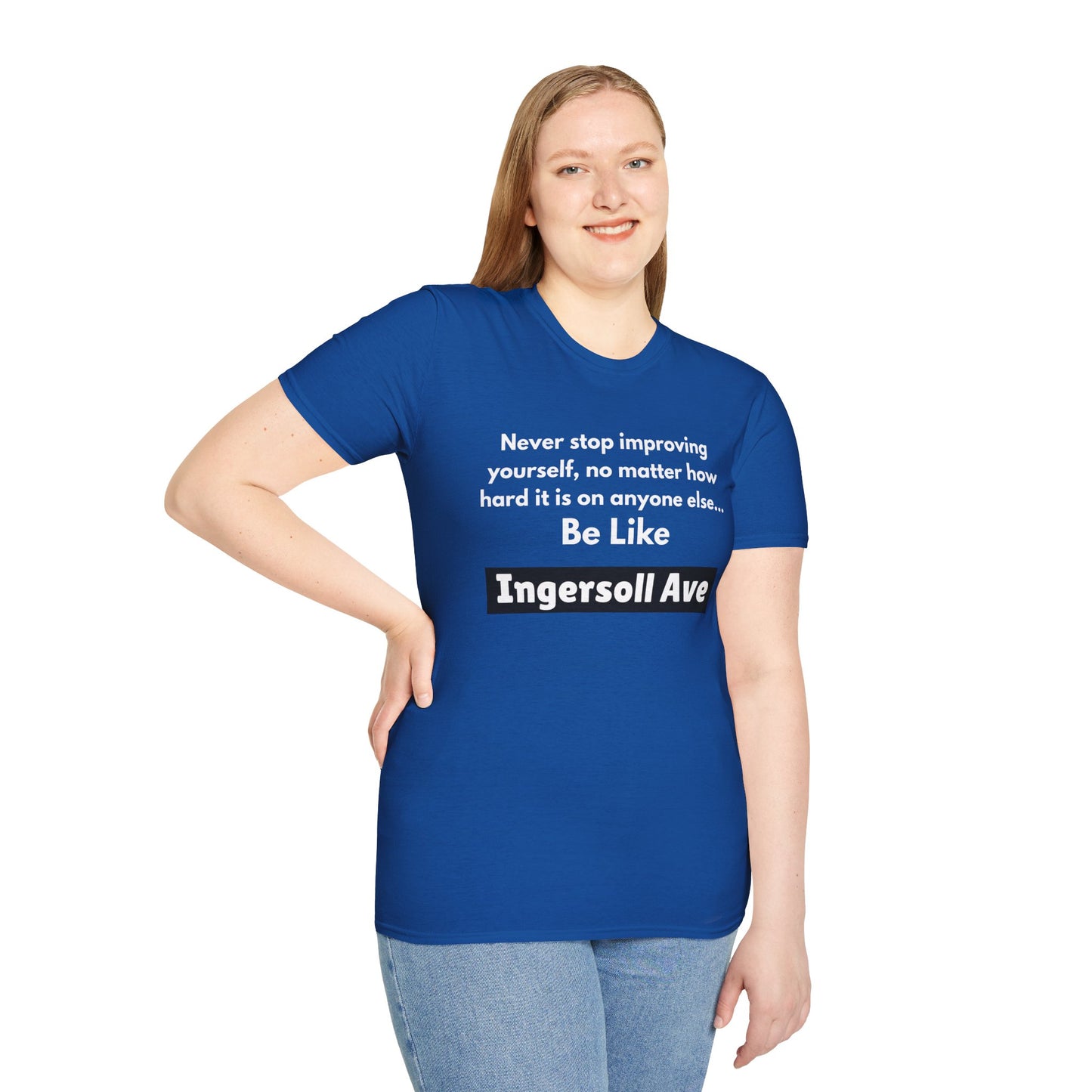 Be Like Ingersoll Ave T-Shirt — Motivational Quote Tee