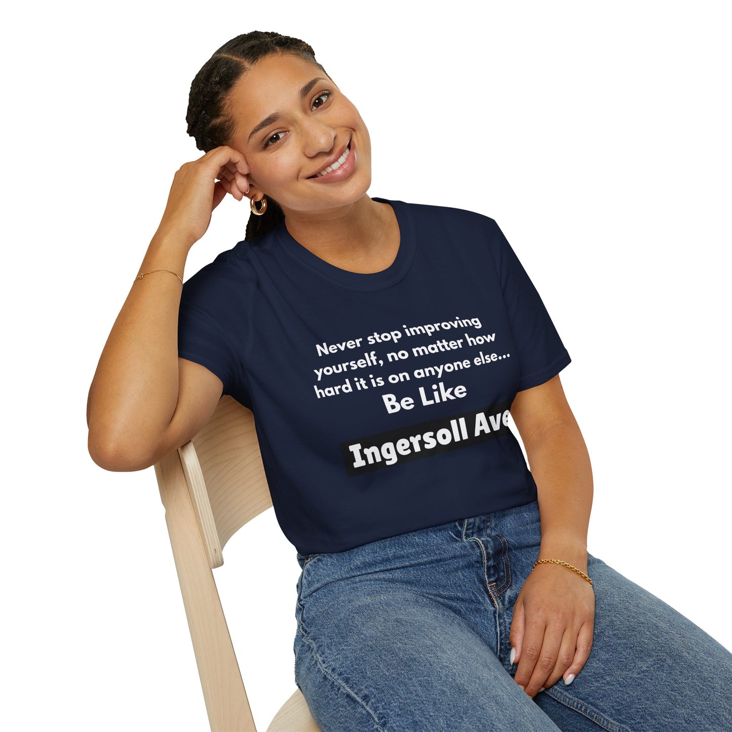 Be Like Ingersoll Ave T-Shirt — Motivational Quote Tee