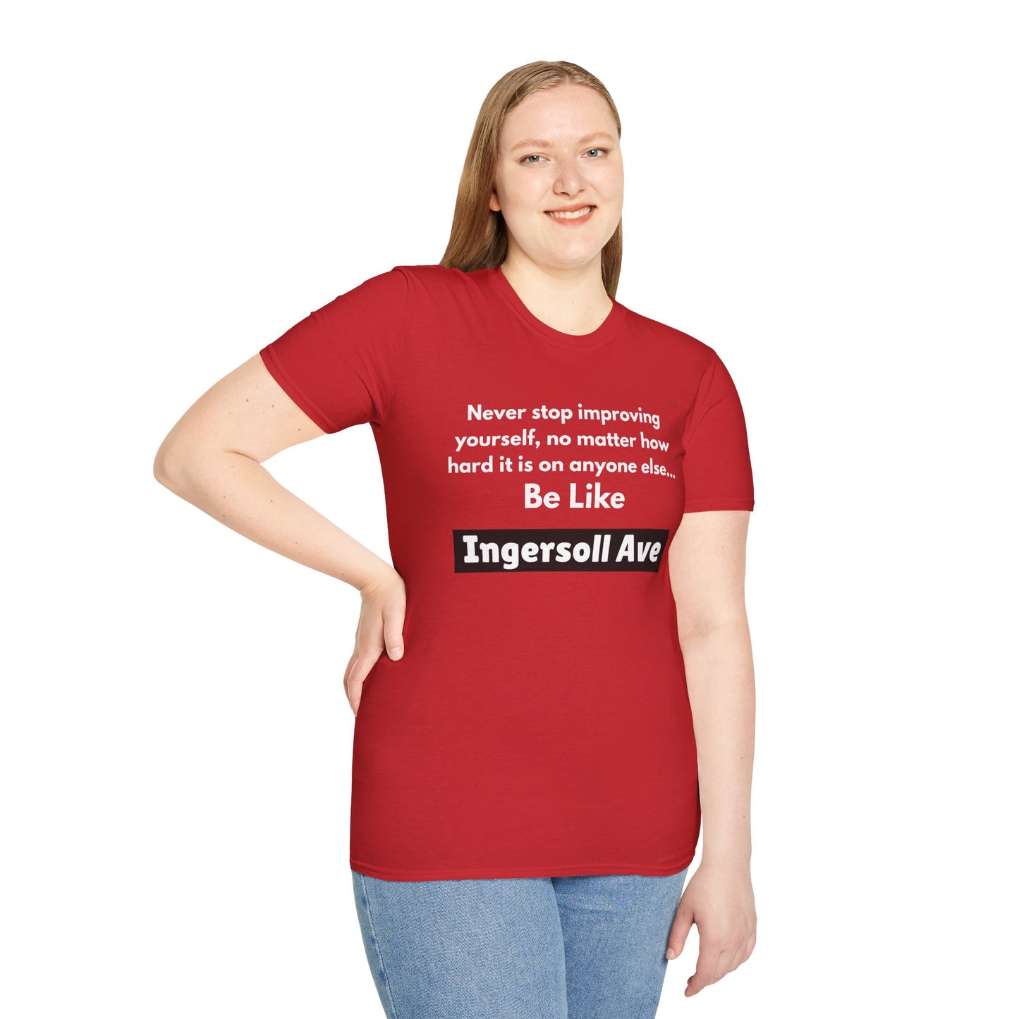Be Like Ingersoll Ave T-Shirt — Motivational Quote Tee