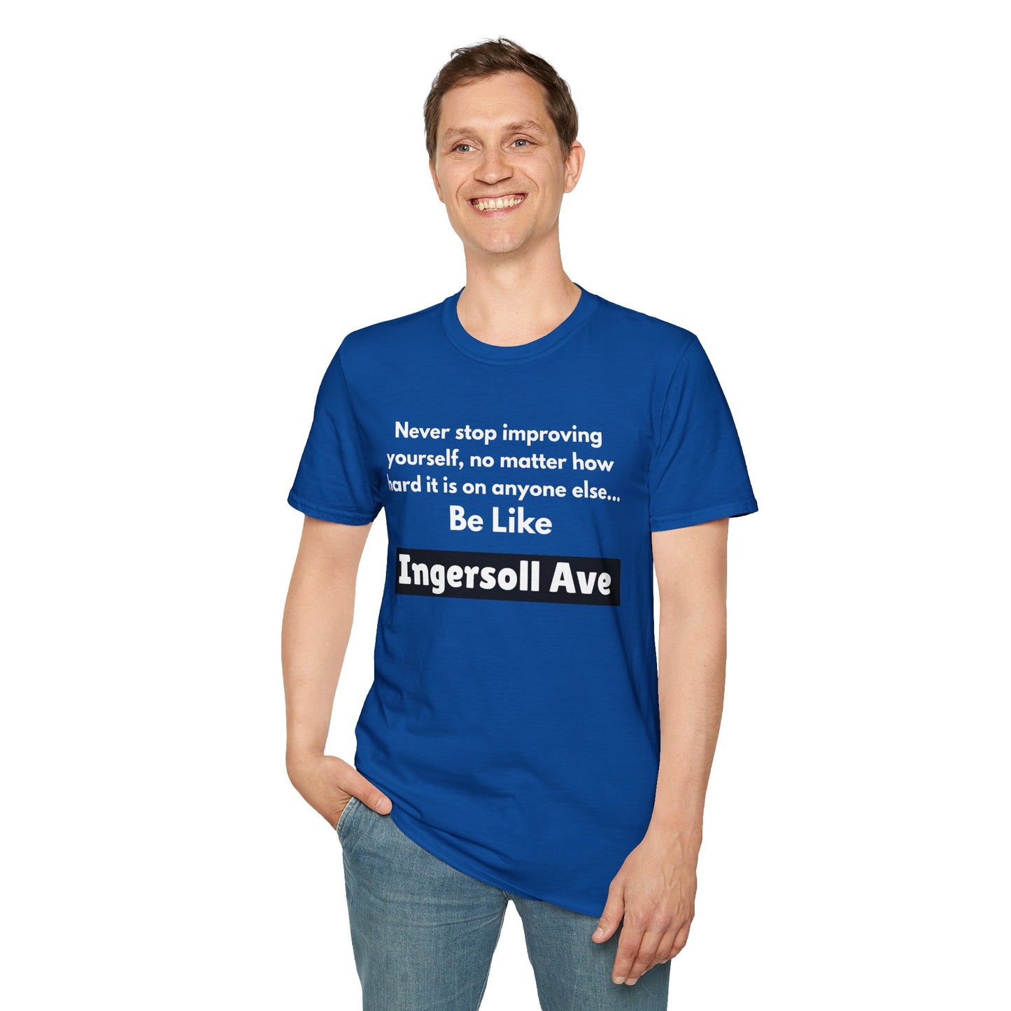Be Like Ingersoll Ave T-Shirt — Motivational Quote Tee