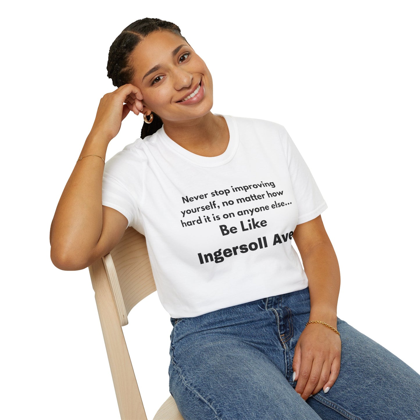 Be Like Ingersoll Ave T-Shirt — Motivational Quote Tee