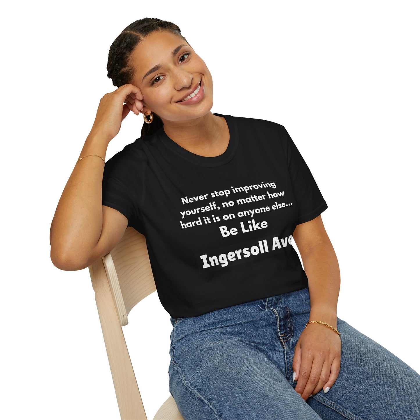 Be Like Ingersoll Ave T-Shirt — Motivational Quote Tee
