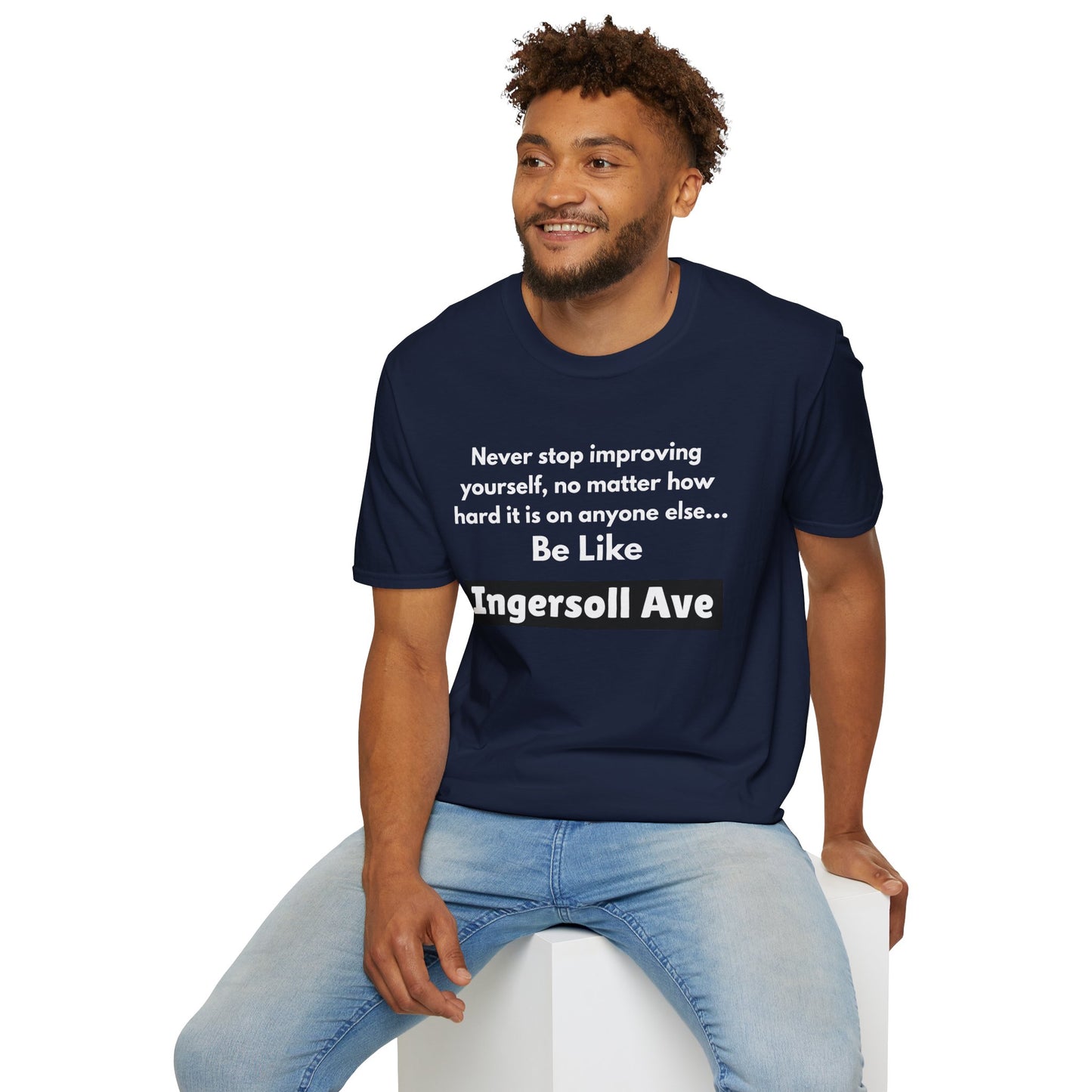 Be Like Ingersoll Ave T-Shirt — Motivational Quote Tee