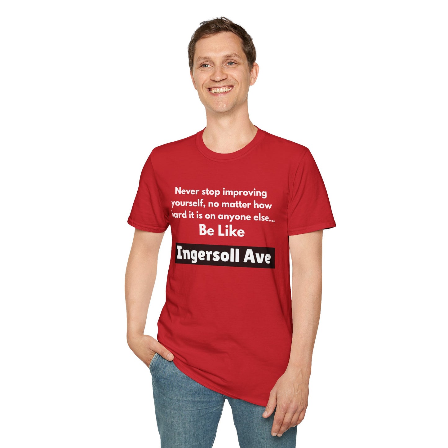 Be Like Ingersoll Ave T-Shirt — Motivational Quote Tee