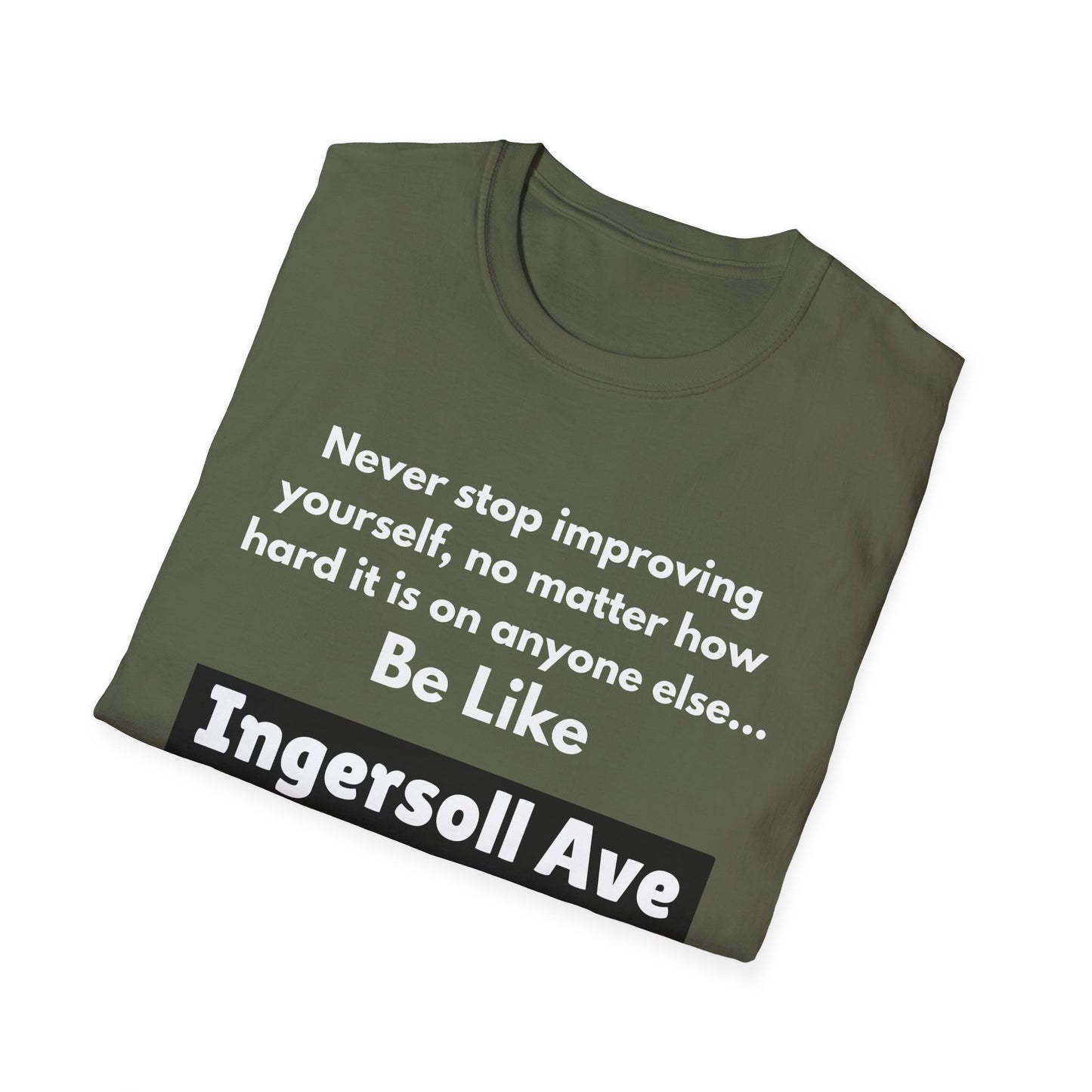 Be Like Ingersoll Ave T-Shirt — Motivational Quote Tee