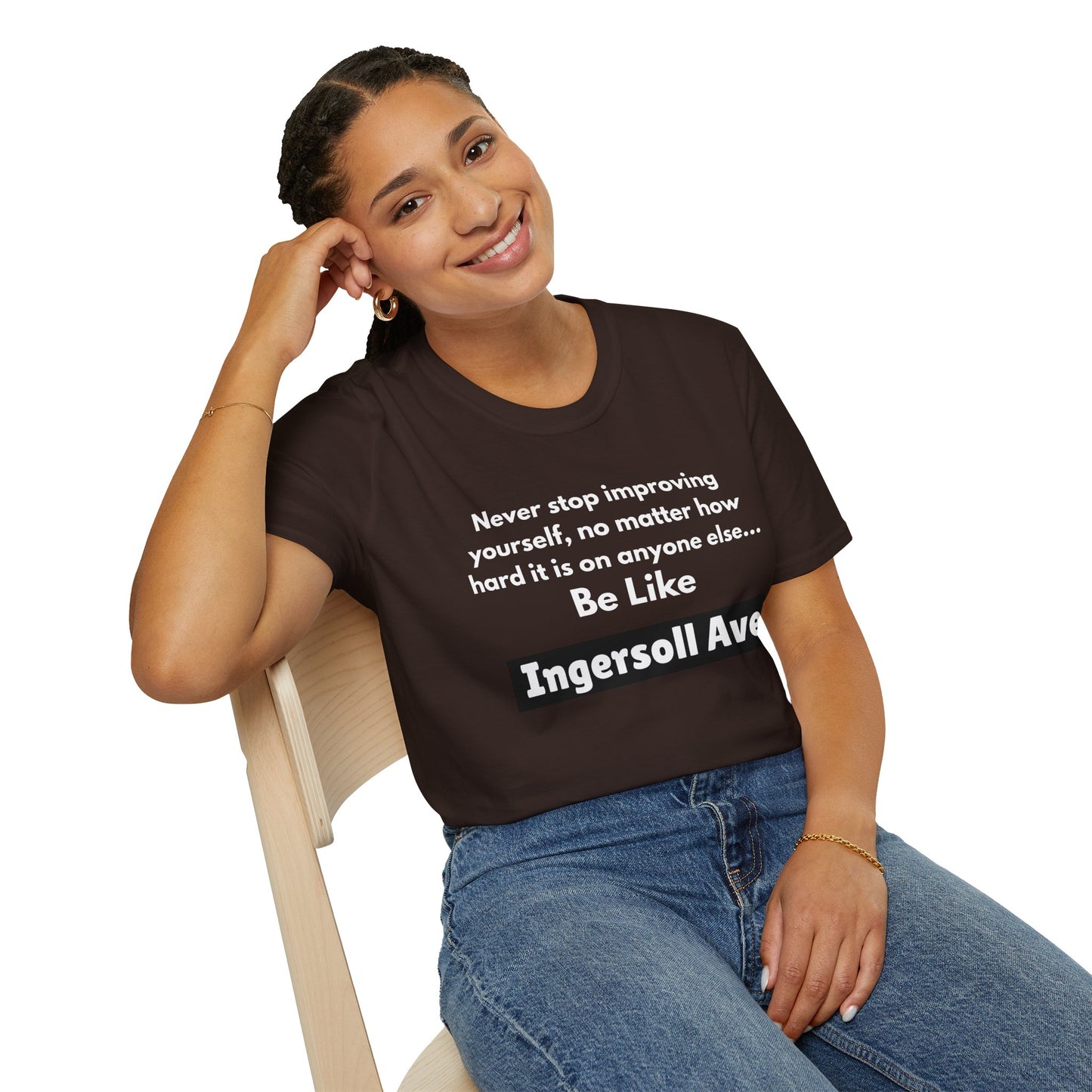 Be Like Ingersoll Ave T-Shirt — Motivational Quote Tee