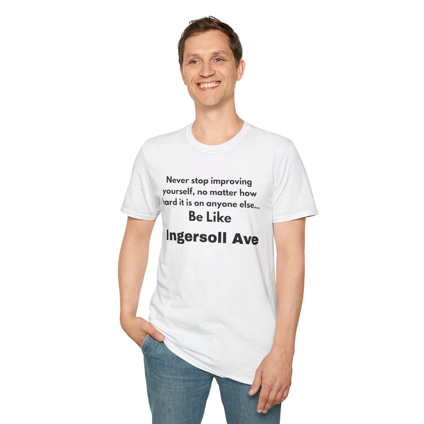 Be Like Ingersoll Ave T-Shirt — Motivational Quote Tee