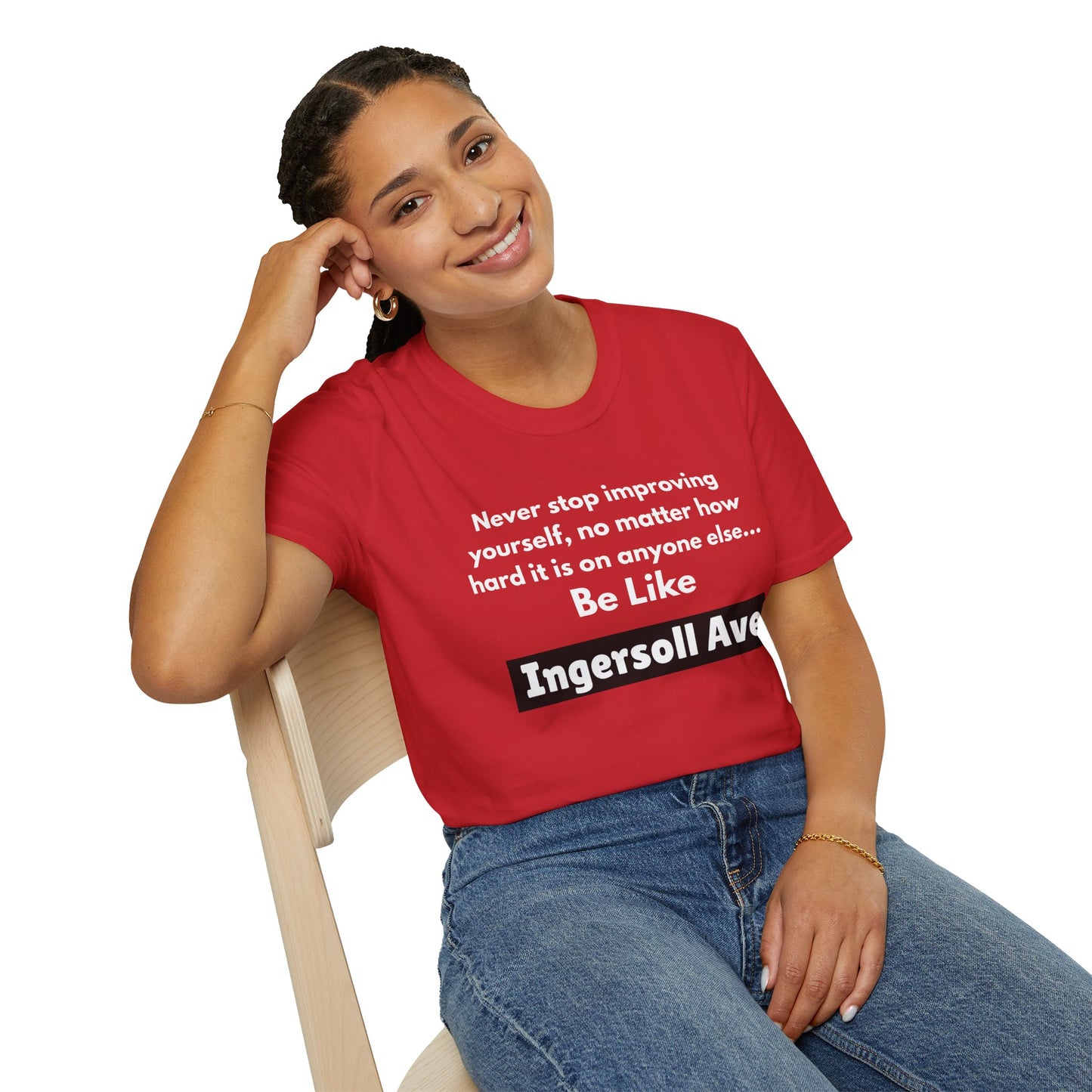 Be Like Ingersoll Ave T-Shirt — Motivational Quote Tee
