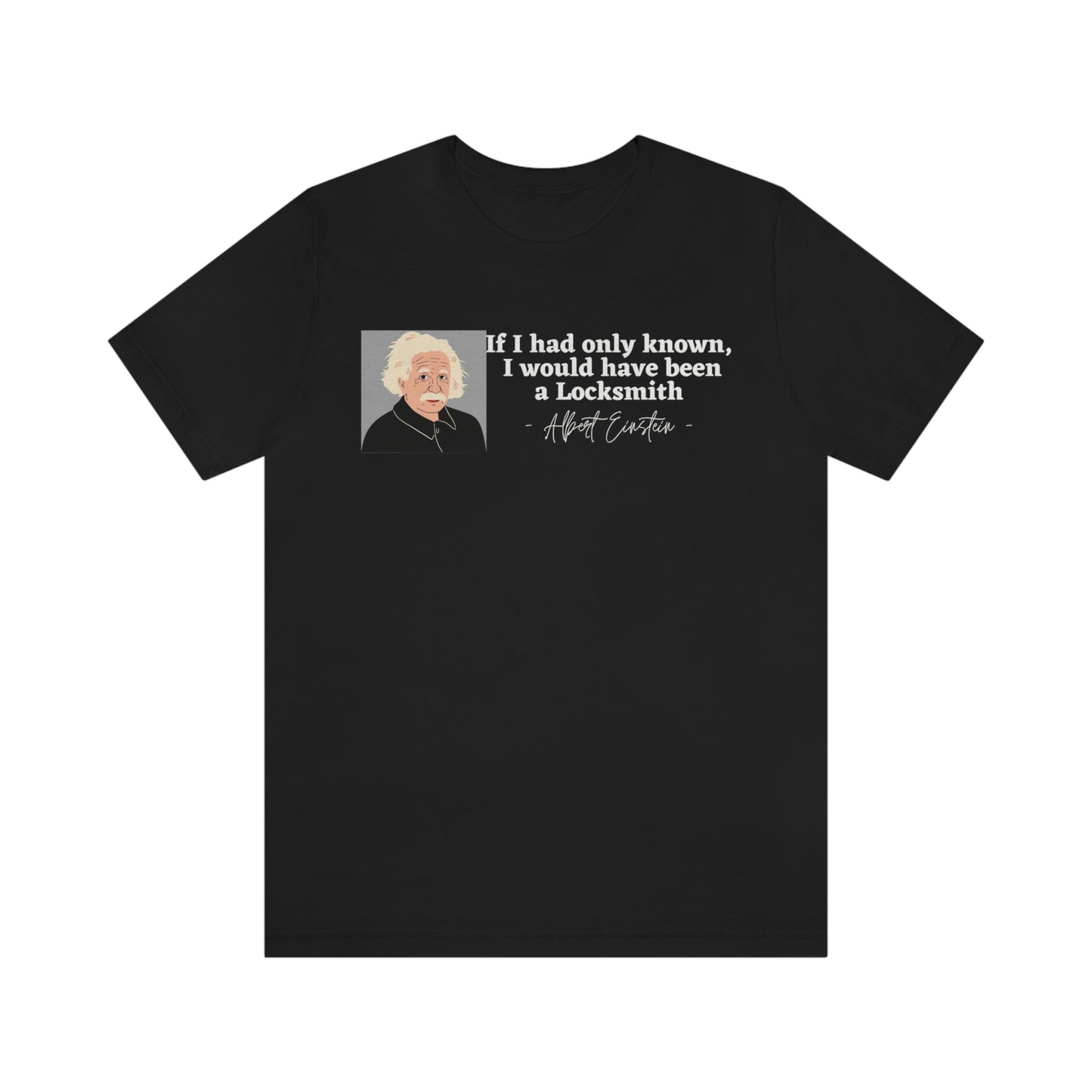 Einstein Locksmith quote shirt, Albert Einstein, Locksmith