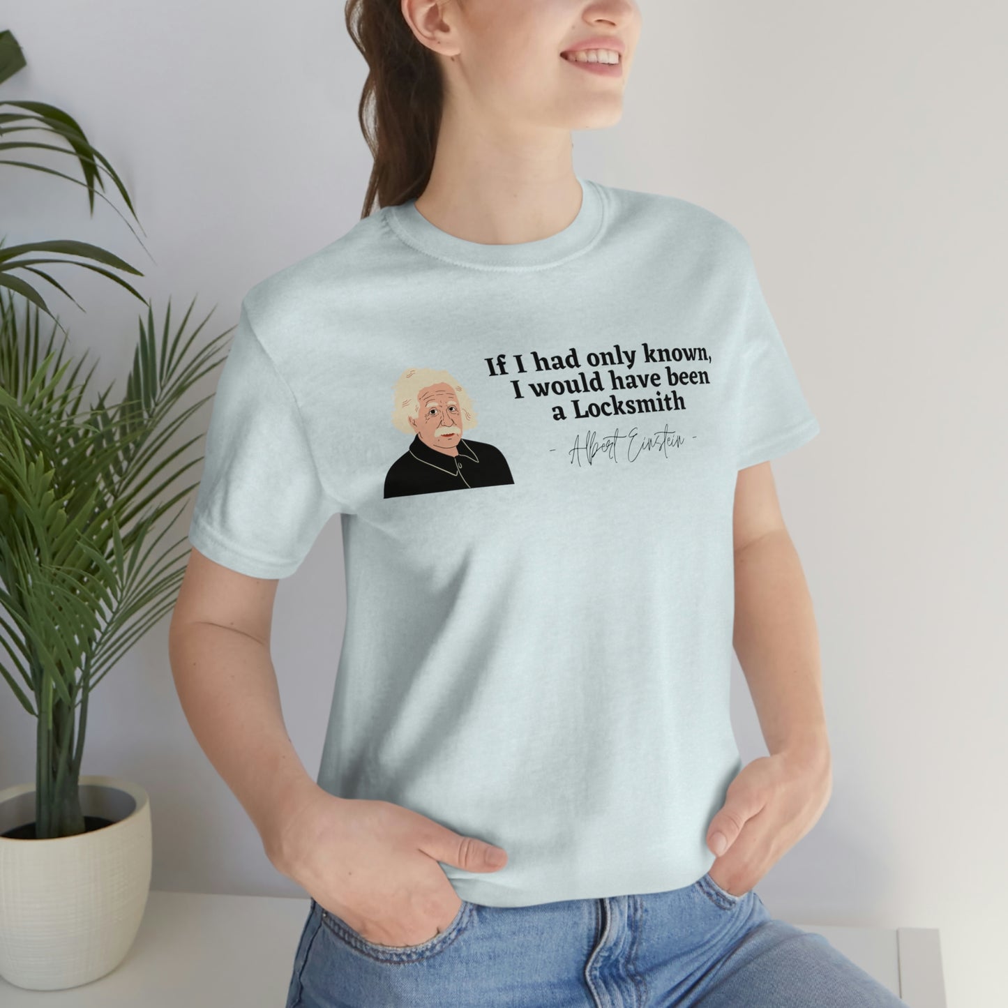 Einstein Locksmith quote shirt, Albert Einstein, Locksmith