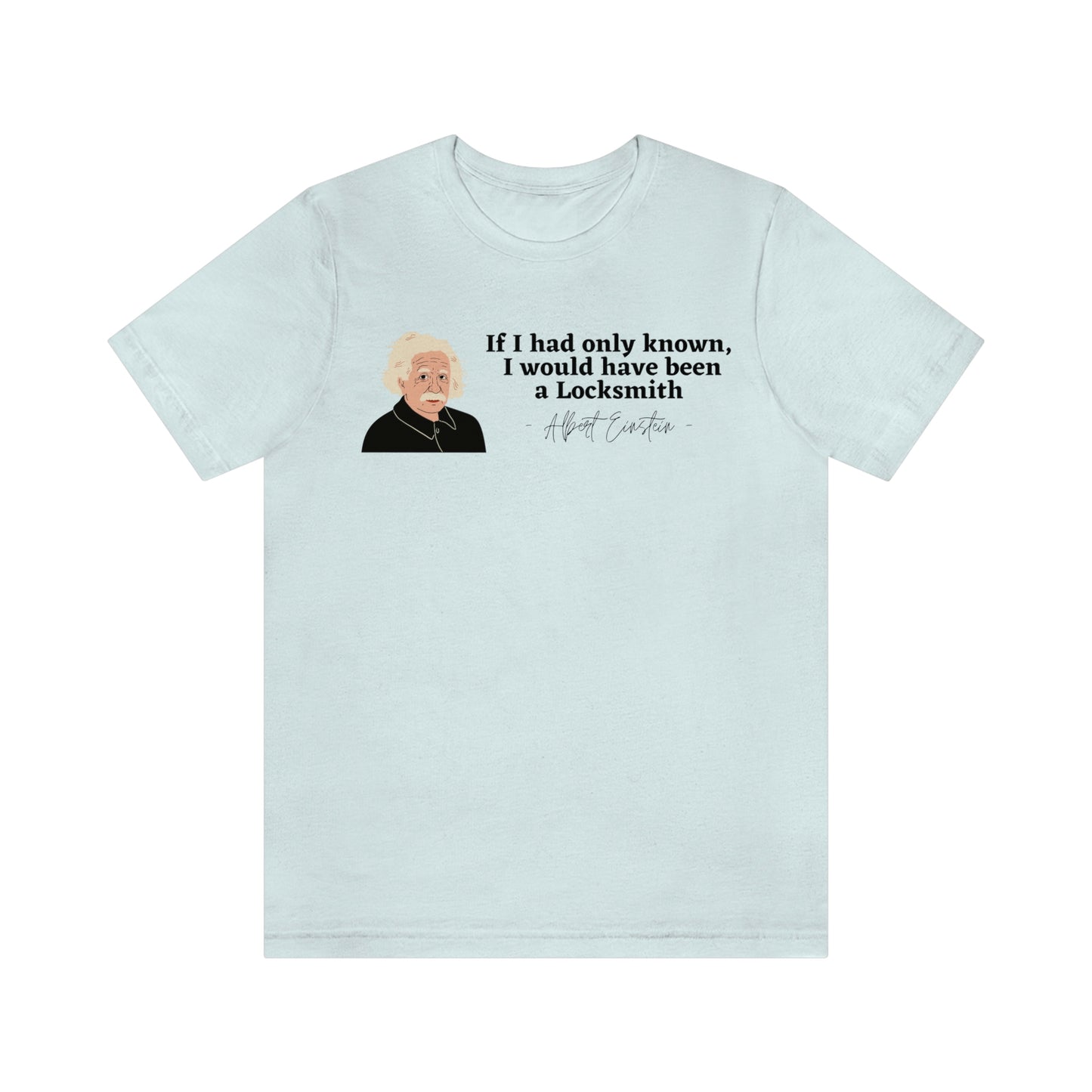 Einstein Locksmith quote shirt, Albert Einstein, Locksmith