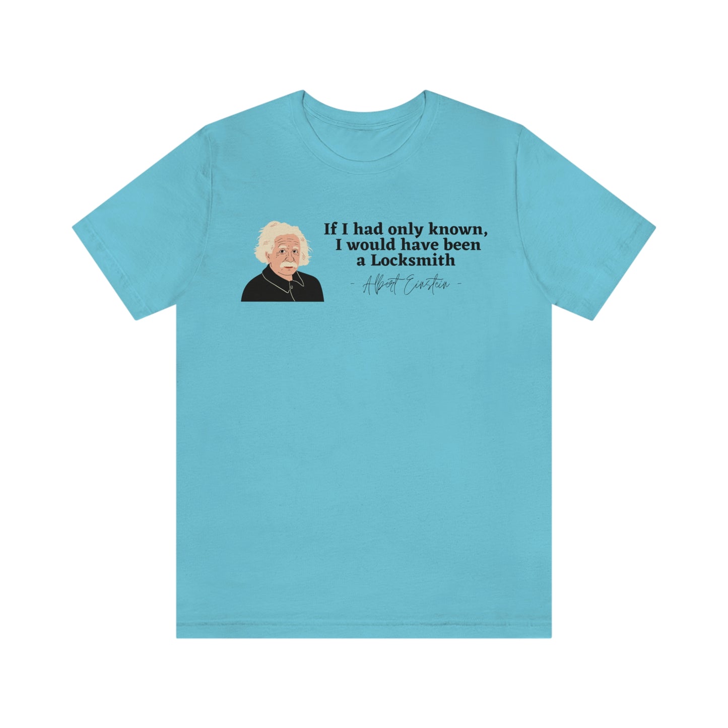 Einstein Locksmith quote shirt, Albert Einstein, Locksmith